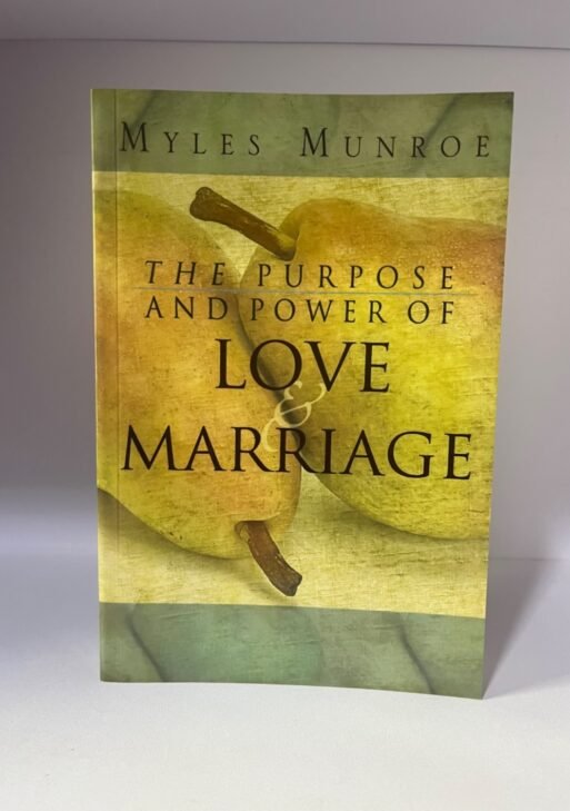 The Power and Purpose of Love and Marriage - Dr Myles Munroe