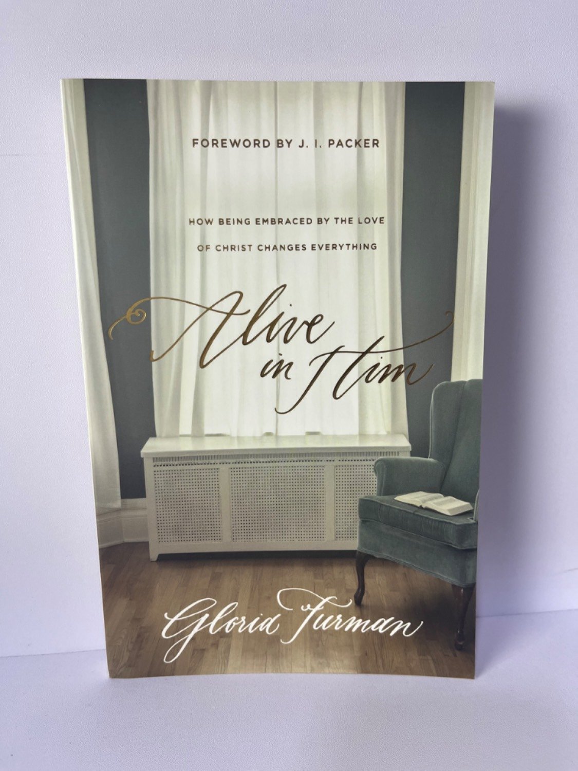 Alive in Him : How being embraced by the love God changes everything