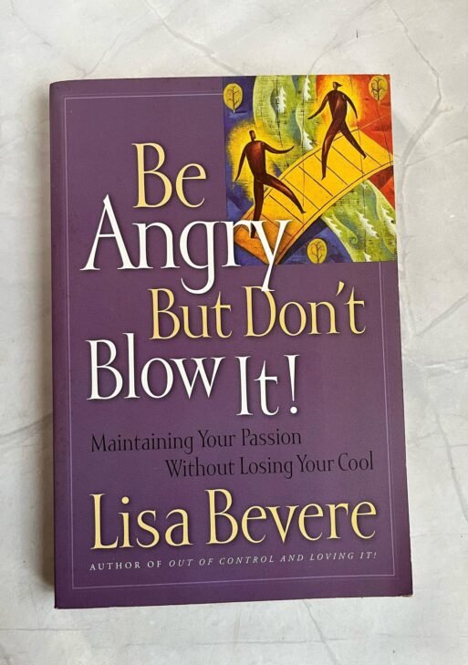 Be Angry, But Don't Blow It
