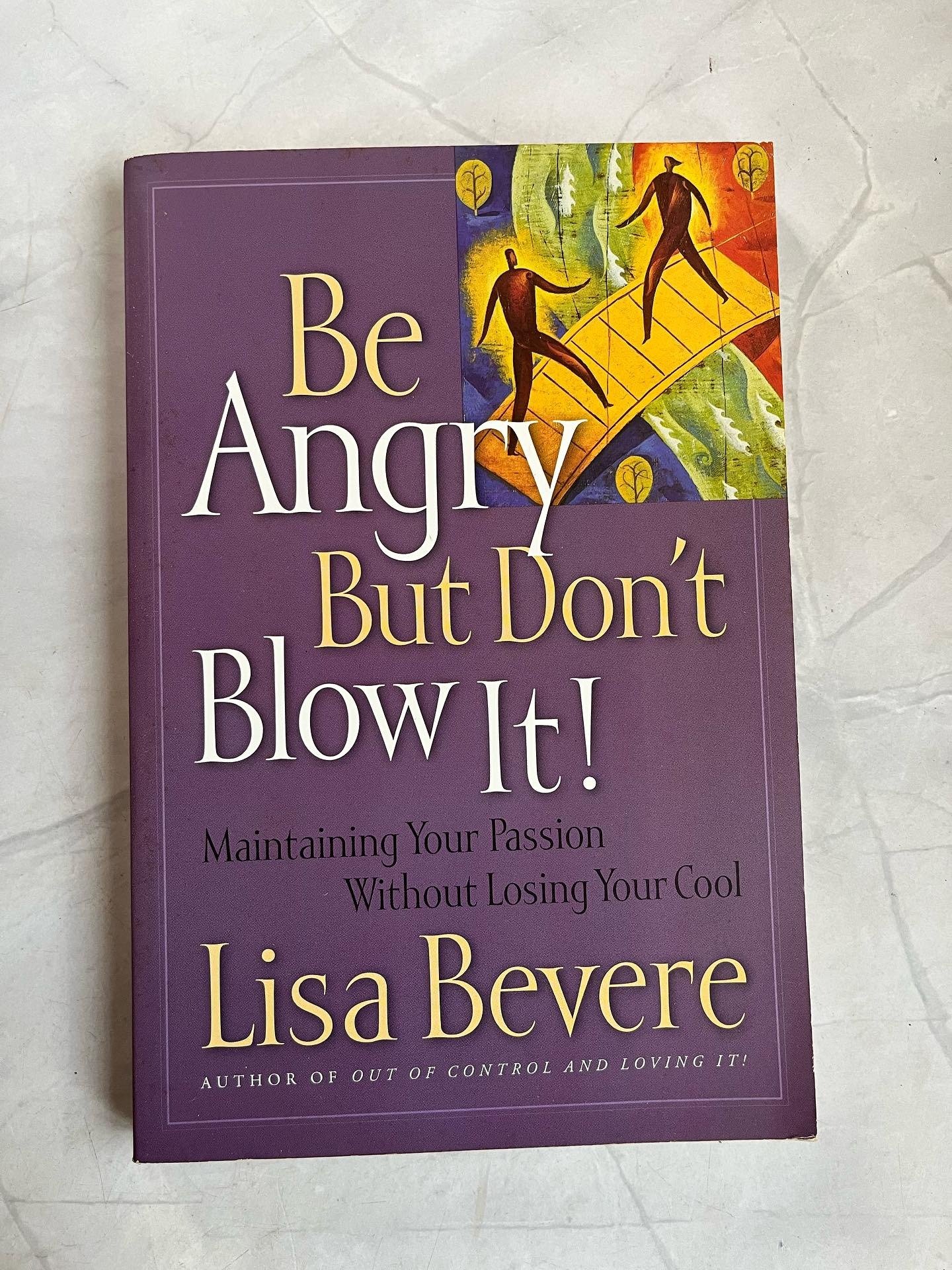 Be Angry, But Don't Blow It