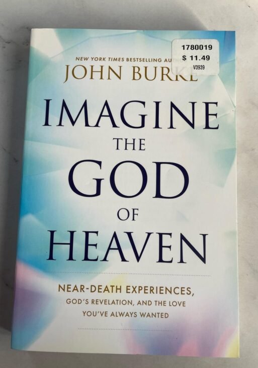 Imagine Heaven: Near-Death Experiences and the Afterlife