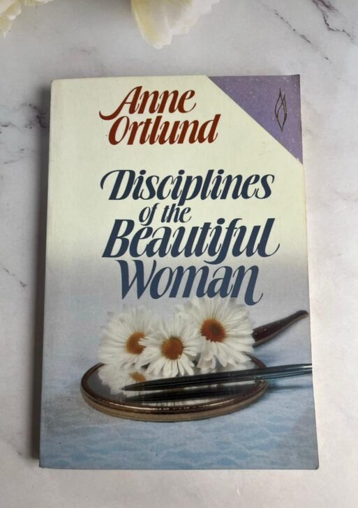Disciplines of the Beautiful Woman by Anne Ortlund