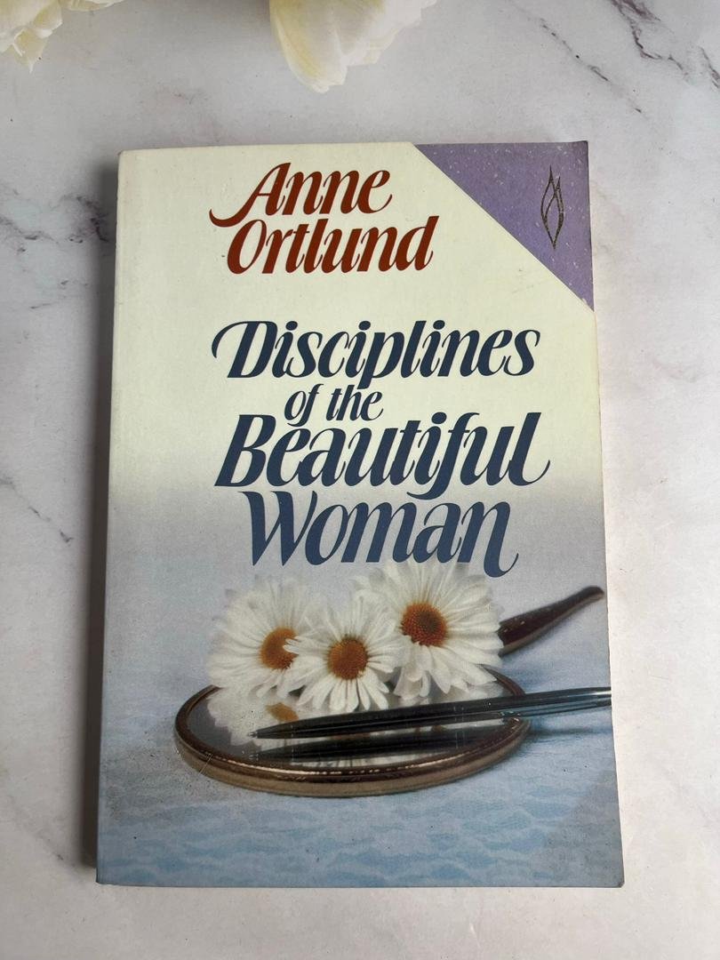 Disciplines of the Beautiful Woman by Anne Ortlund