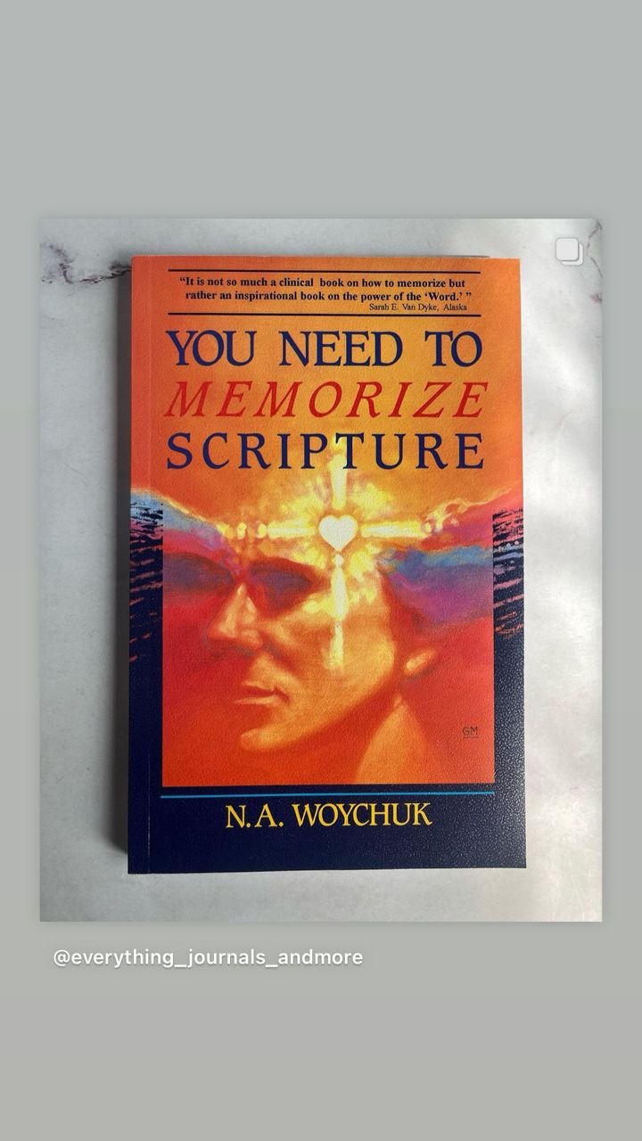You Need to Memorize Scripture by N.A. Woychuk