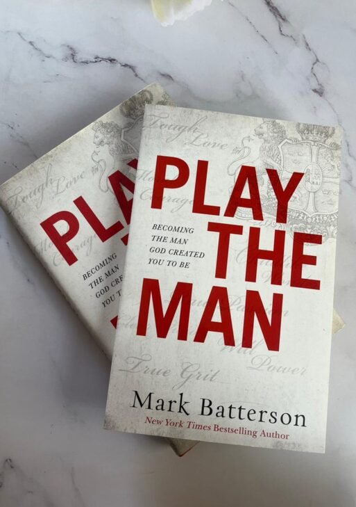 Play the Man: Becoming the Man God Created You to Be