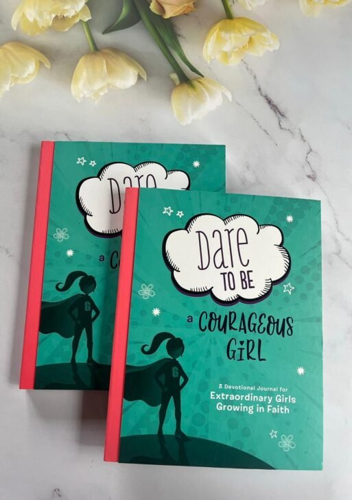 Dare to Be a Courageous Girl: A Devotional Journal for Extraordinary Girls Growing in Faith